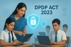 DPDP Act 2023 and Schools: Data Privacy Responsibilities