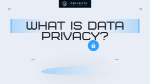What Is Data Privacy?