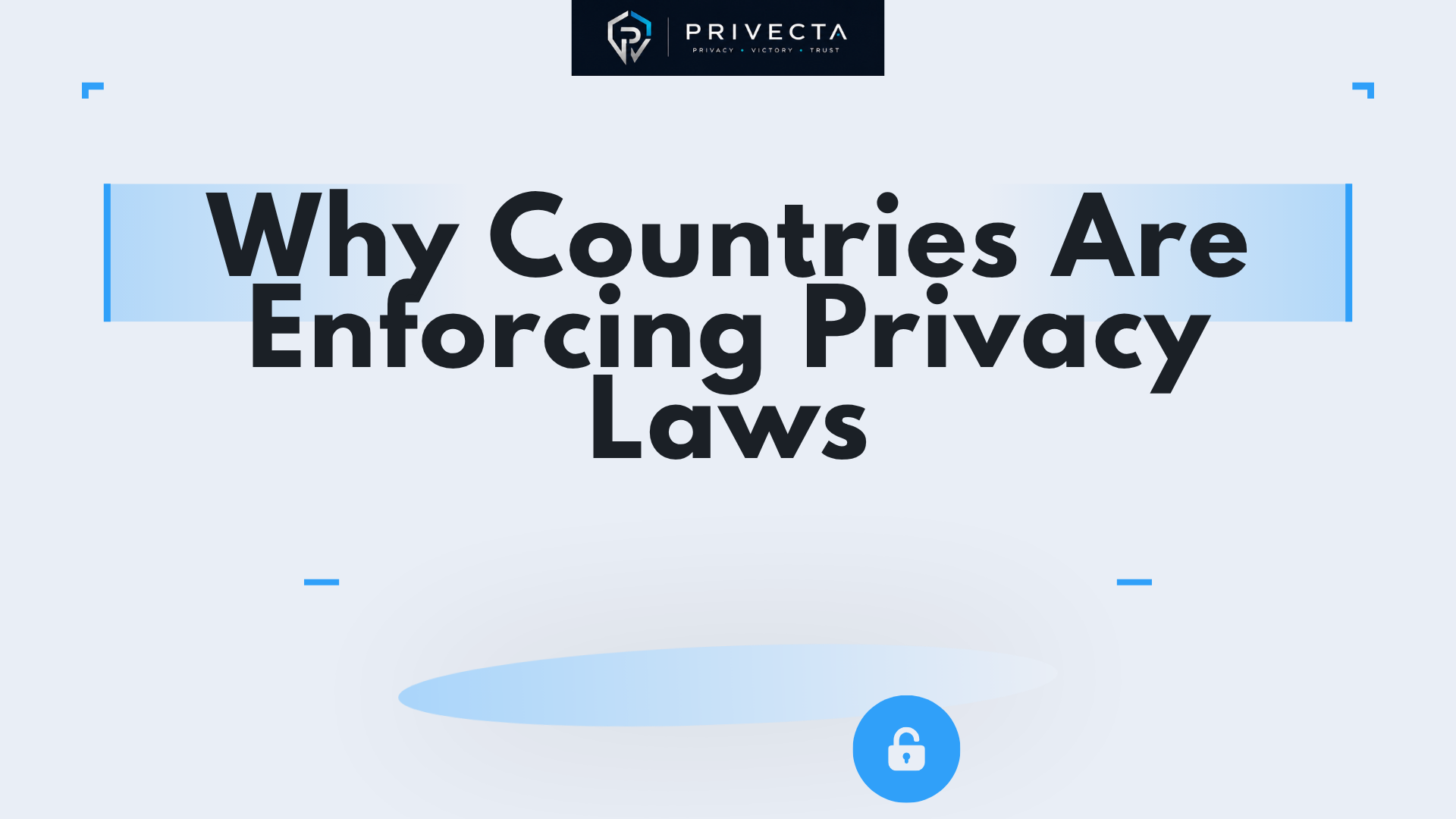 Why Countries Are Enforcing Privacy Laws