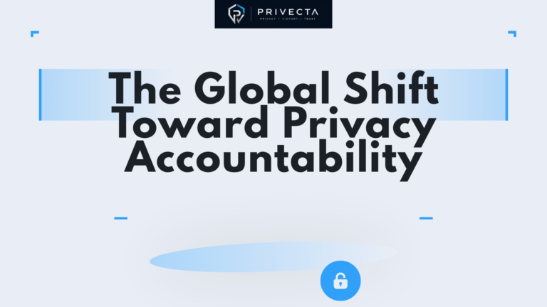 The Global Shift Toward Privacy Accountability