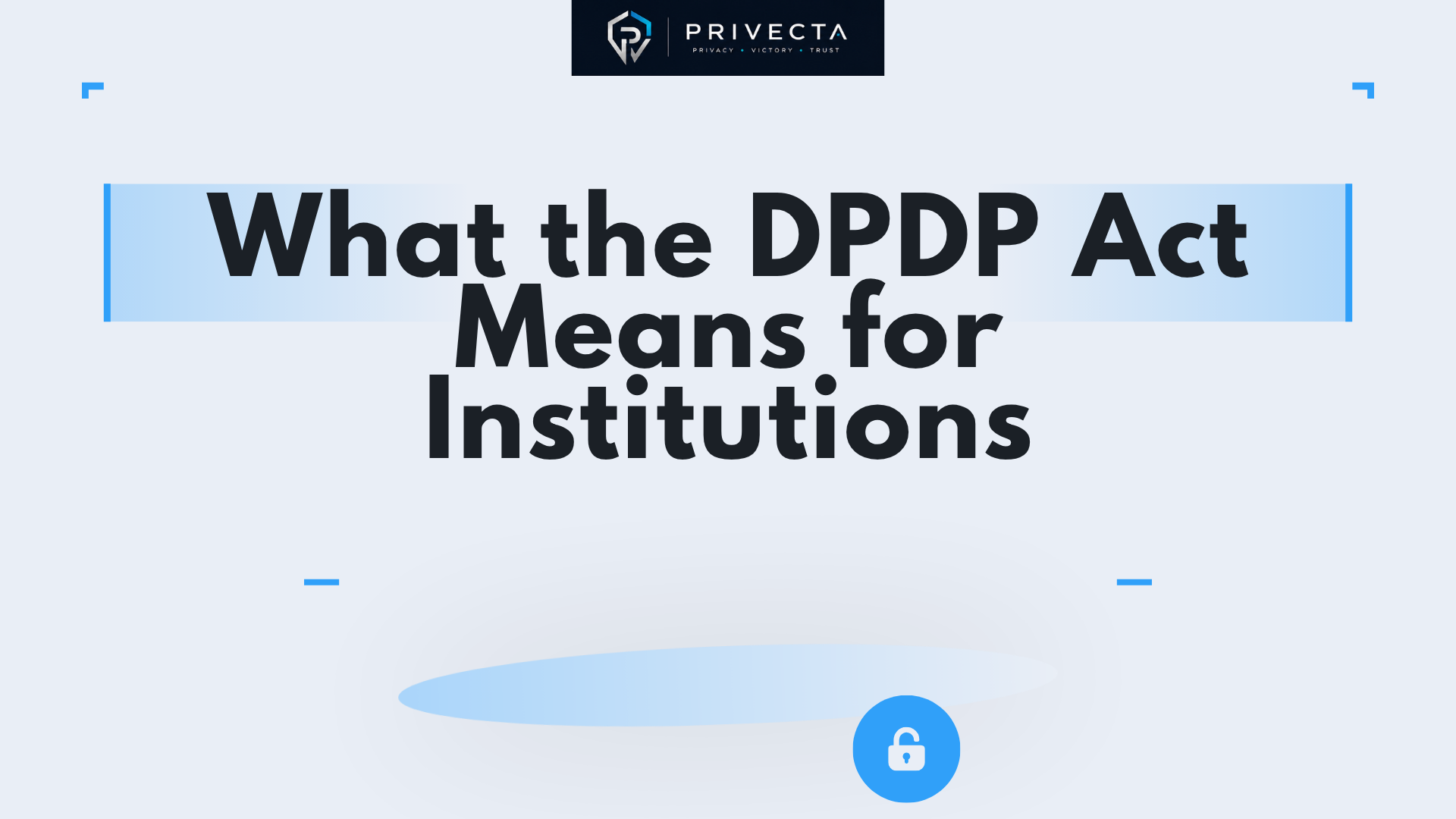 What the DPDP Act Means for Institutions